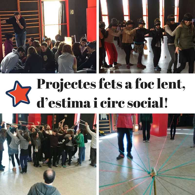 Projectes fets a foc lent, d’estima i circ social!